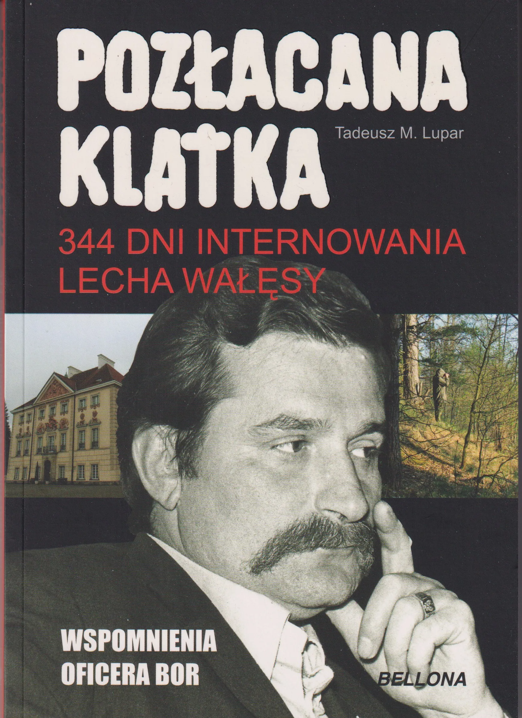 344 dni internowania Lecha Wałęsy. Pozłacana klatka