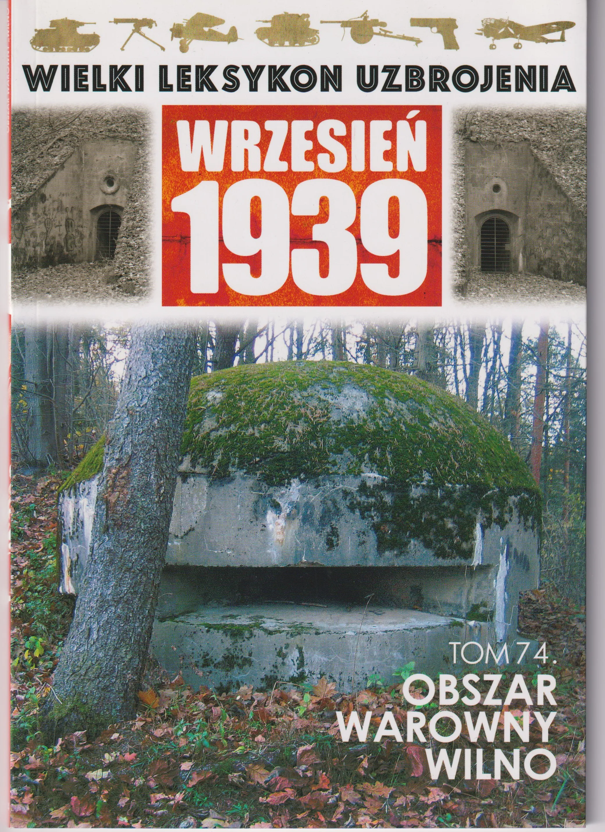 Wielki leksykon uzbrojenia Wrzesień 1939 Tom 74 Obszar warowny Wilno